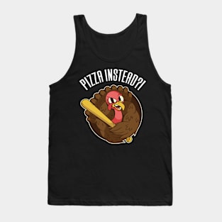 Let's Have Pizza Instead Thanksgiving Tank Top